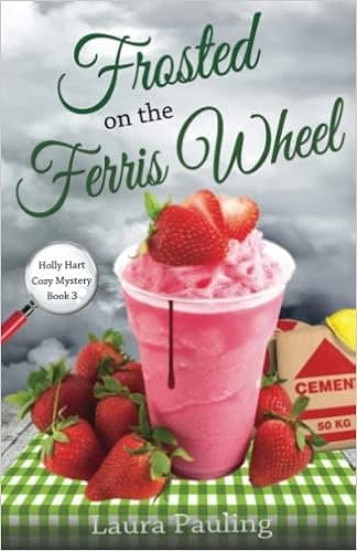 Frosted on the Ferris Wheel (Holly Hart Cozy Mystery Series)