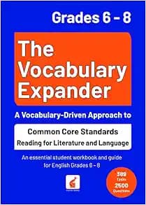 The Vocabulary Expander: Common Core Standards Reading for Literature and Language Grades 6 - 8 2023 : An essential student workbook and guide for ... 6 - 8 with 389 tasks and 2500 questions