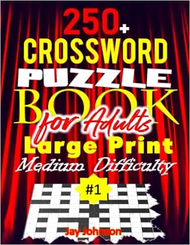 250+ CROSSWORDS Puzzle Book for Adults Large Print MEDIUM DIFFICULTY: A Unique Medium Difficulty Crossword Puzzle Book For Adults Based On ... 1! (Medium Difficulty Crosswords Puzzles)