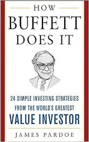 How Buffett Does It: 24 Simple Investing Strategies from the World's Greatest Value Investor (Mighty Managers Series)