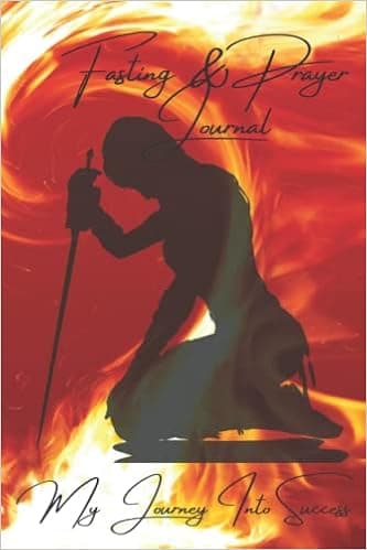 FASTING & PRAYER JOURNAL: MY JOURNEY INTO SUCCESS