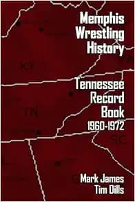 Memphis Wrestling History: Tennessee Record Book 1960-1972