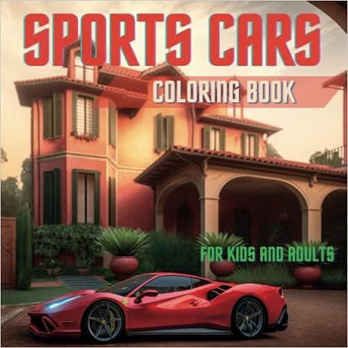Exotic & Dream Sports Car Coloring Book: Insanely Detailed Relaxation Coloring Pages With High End Luxury Car Designs With Stunning and Unique ... (The Ultimate Car Coloring Book Collection!)