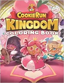 Cookie Run Kingdom Coloring Book: Cookie Run Kingdom Colouring Books With 30+ High Quality Images For All Fans Relaxation And Stress Relief