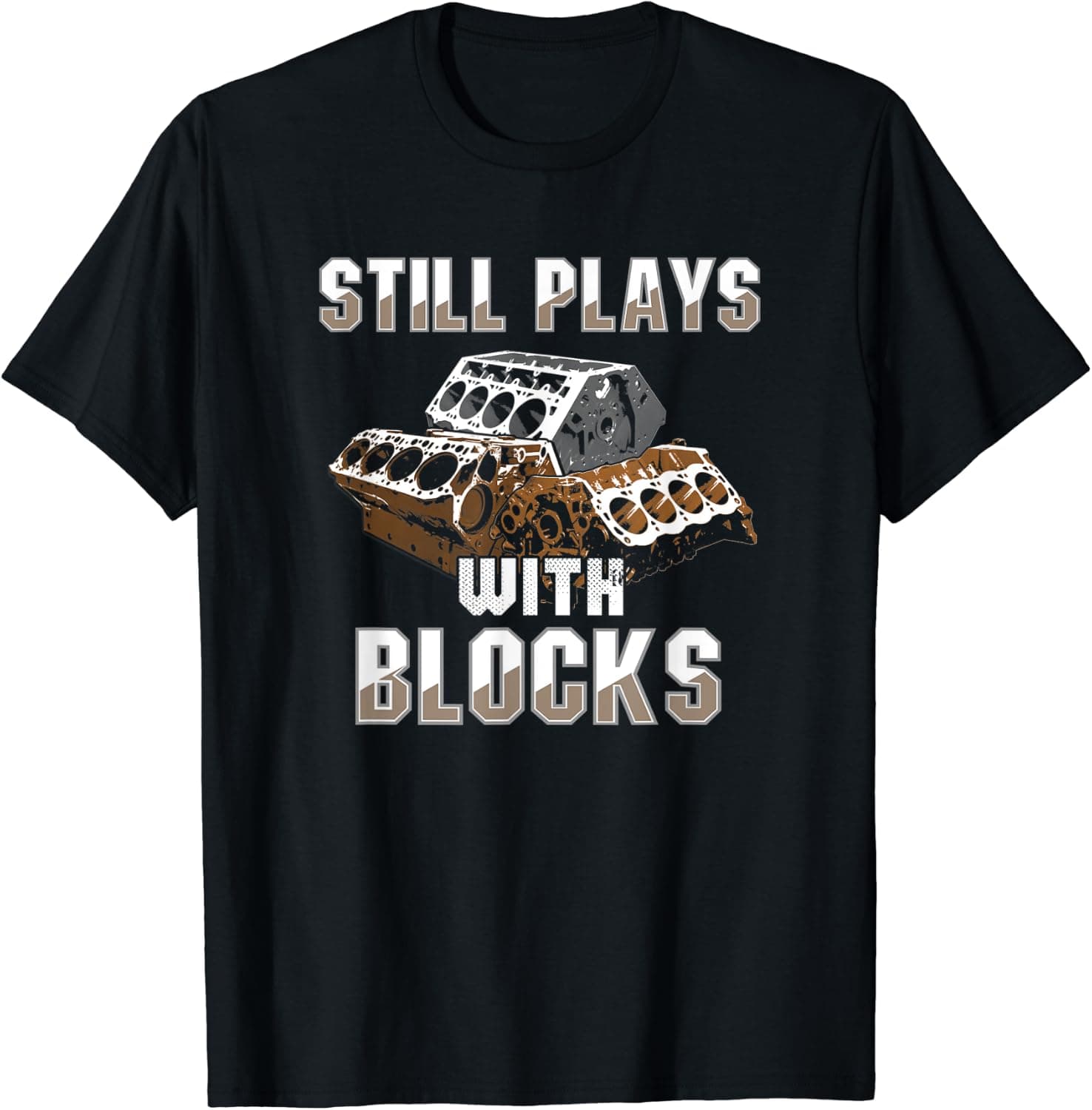 Still Plays With Blocks T-Shirt - Auto Drag Racing Car Gift