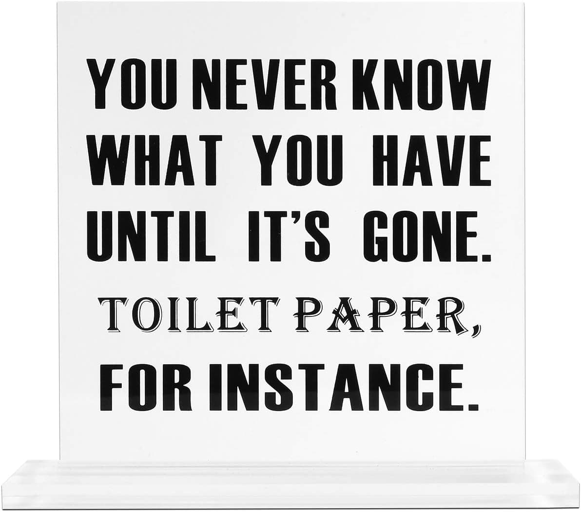 Kichwit Bathroom Decor Sign, 5 x 5 Inches, You Never Know What You Have Until It's Gone, Toilet Paper Decorative Sign