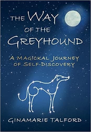 The Way of the Greyhound: A Magickal Journey of Self-Discovery