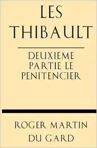 Les Thibault Deuxieme Partie Le Penitencier (French Edition)