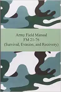 Army Field Manual FM 21-76 (Survival, Evasion, and Recovery)