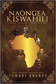 Naongea Kiswahili: Lugha ya Mama yetu Afrika