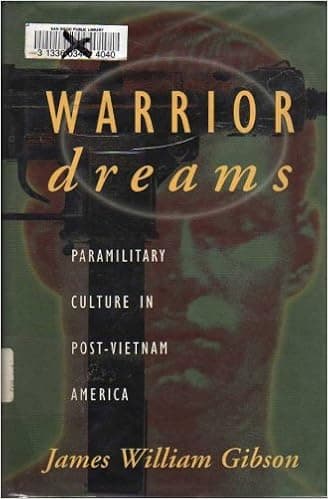 Warrior Dreams: Paramilitary Culture In Post-Vietnam America