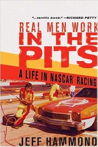 Real Men Work in the Pits: A Life in NASCAR Racing