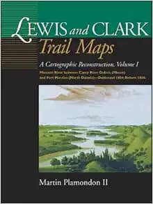 Lewis and Clark Trail Maps: A Cartographic Reconstruction, Volume I