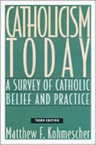 Catholicism Today, Third Edition: A Survey of Catholic Belief and Practice