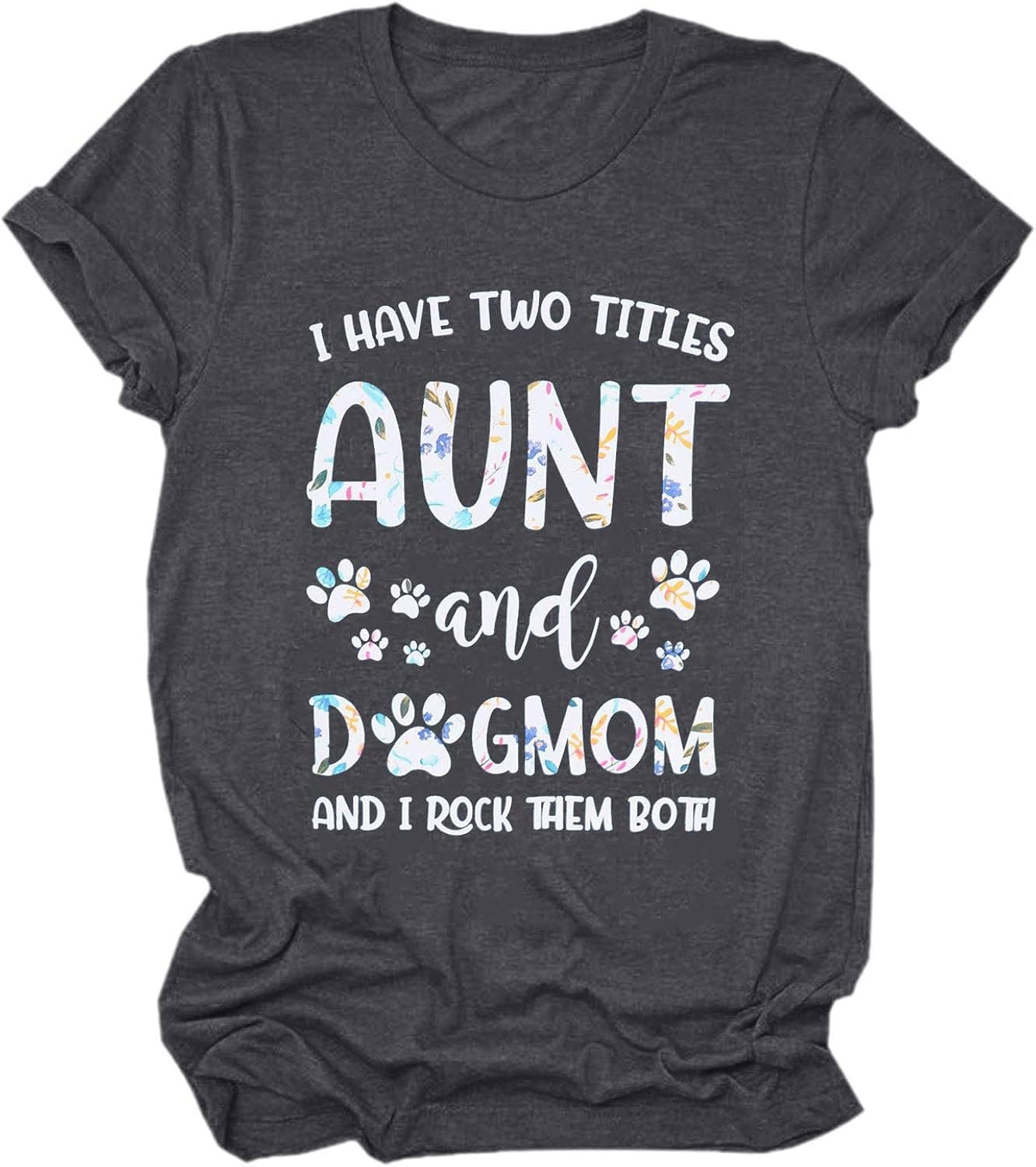 I Have Two Titles Aunt and Dog Mom T-Shirts for Women Graphic Tees with Sayings Funny Dog Lover Short Sleeve Tops