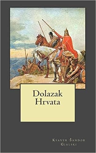 Dolazak Hrvata (Hrvatski Klasici) (Croatian Edition)