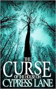 The Curse of the House on Cypress Lane (A Riveting Haunted House Mystery Series)