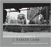The Railroad Photography of J. Parker Lamb