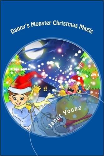 Danny's Monster Christmas Magic: A rhyming story to light up the season! (Danny Books)