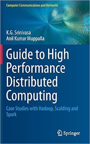 Guide to High Performance Distributed Computing: Case Studies with Hadoop, Scalding and Spark (Computer Communications and Networks)