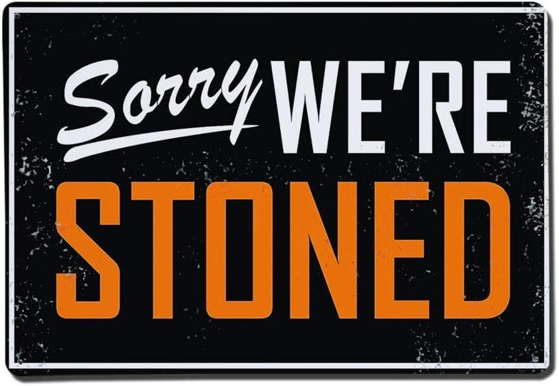 Isaric Tin Sign Metal Sign - Sorry WE are Stoned - 8 x 12 Inches