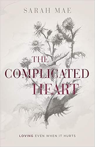 The Complicated Heart: Loving Even When It Hurts
