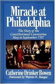 Miracle At Philadelphia: The Story of the Constitutional Convention May - September 1787