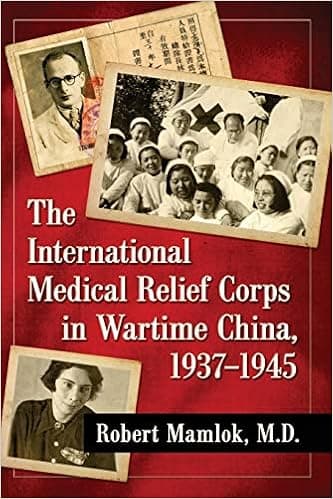 The International Medical Relief Corps in Wartime China, 1937-1945