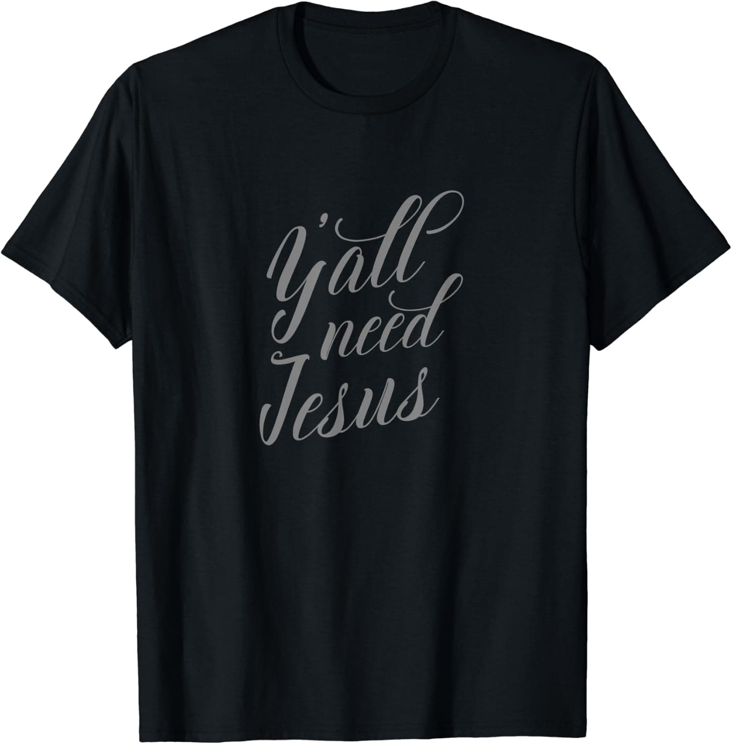 Y'all Need Jesus Shirt Men | Women | Kids