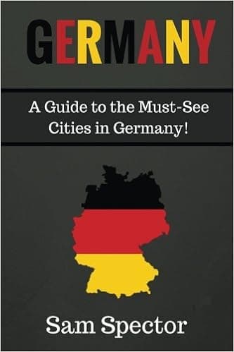 Germany: A Guide To The Must-See Cities In Germany!