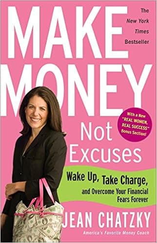 Make Money, Not Excuses: Wake Up, Take Charge, and Overcome Your Financial Fears Forever