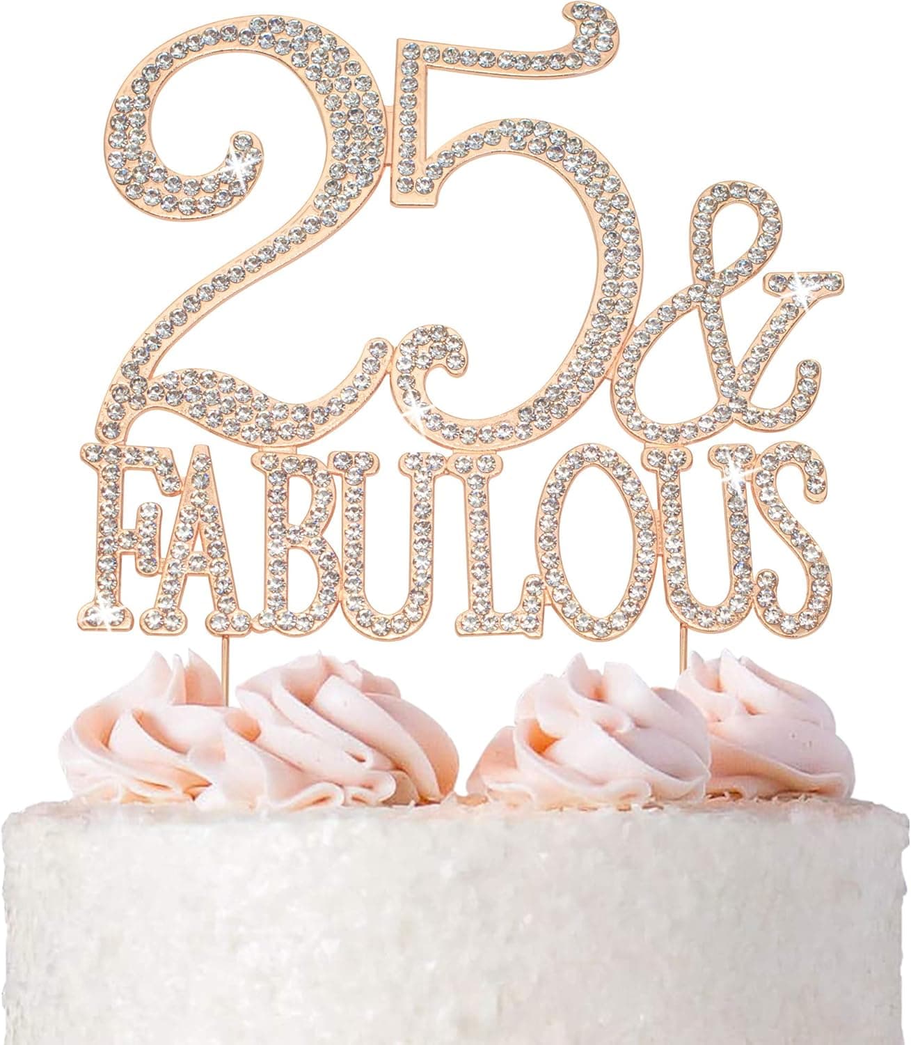 25 Cake Topper - Premium Rose Gold Metal - 25 and Fabulous - 25th Birthday Party Sparkly Rhinestone Decoration Makes a Great Centerpiece - Now Protected in a Box