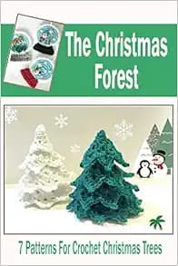 The Christmas Forest: 7 Patterns For Crochet Christmas Trees: DIY Christmas Trees