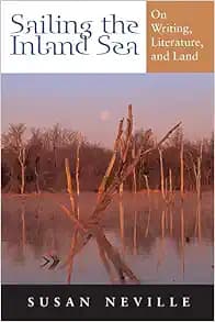 Sailing the Inland Sea: On Writing, Literature, and Land