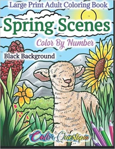 Spring Scenes Color By Number Large Print Adult Coloring Book - BLACK BACKGROUND: 35 Designs Including Blooming Flowers, Picnics, Cute Animals, ... and More! (Large Print Color By Numbers)