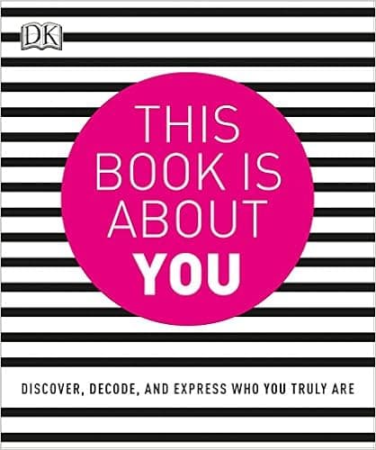 This Book is About You: Discover, Decode, and Express Who You Truly Are