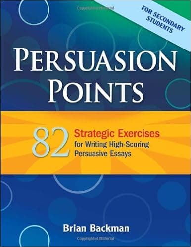 Persuasion Points: 82 Strategic Exercises for Writing High-Scoring Persuasive Essays (Maupin House)