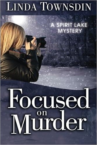 Focused on Murder: A Spirit Lake Mystery (Spirit Lake Mysteries)