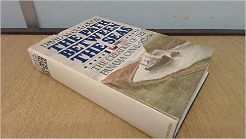 The Path Between the Seas: The Creation of the Panama Canal 1870-1914 by David McCullough (1977) Hardcover