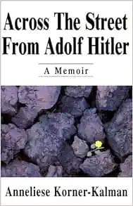 Across the Street From Adolf Hitler: A Memoir