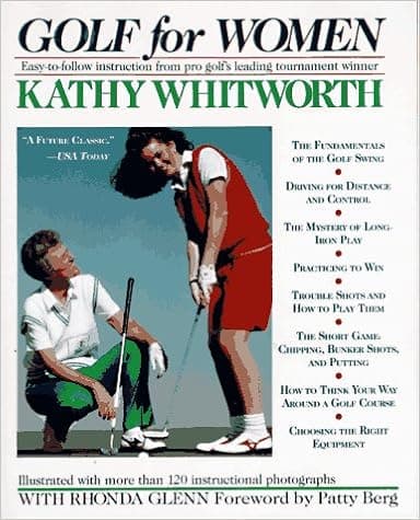 Golf For Women: Easy-to-follow Instruction from Pro Golf's Leading Tournament Winner