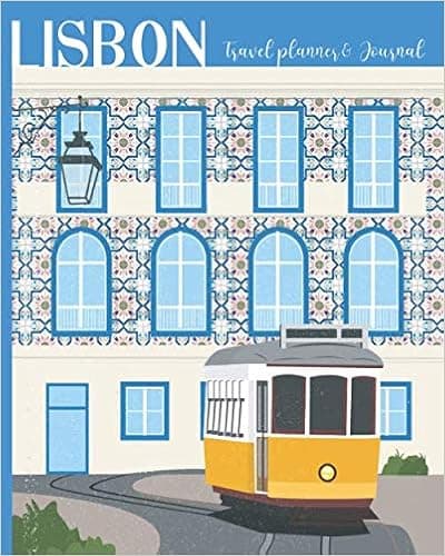 Lisbon: Ultimate Vacation Planner & Diary For 15 Days, with Checklists, Itinerary, Budget & more