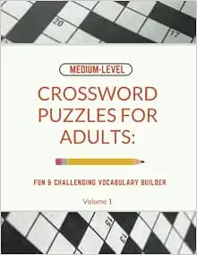 Medium-Level Crossword Puzzles For Adults: Fun & Challenging Vocabulary Builder: Volume 1