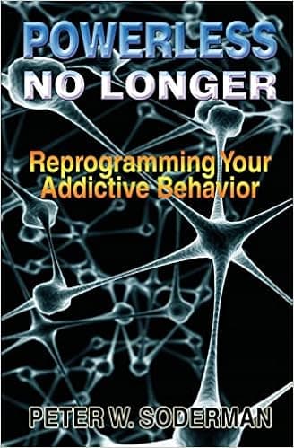 Powerless No Longer: Reprogramming Your Addictive Behavior