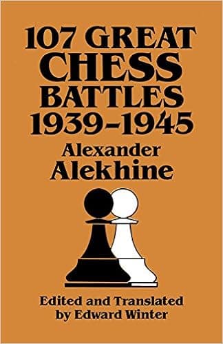 107 Great Chess Battles, 1939-1945 (Dover Books on Chess)