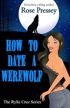 How to Date a Werewolf (Rylie Cruz Series Book 1)