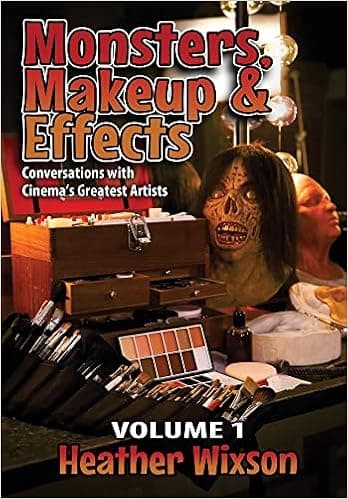 Monsters, Makeup & Effects: Conversations with Cinema's Greatest Artists