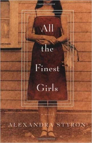 All the Finest Girls : A Novel