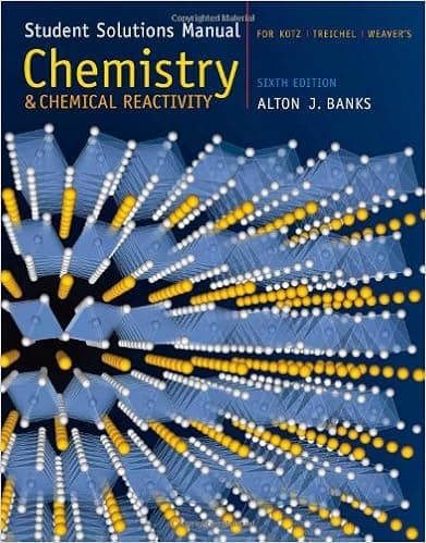 Student Solutions Manual for Kotz/Treichel/Weaver’s Chemistry and Chemical Reactivity, 6th