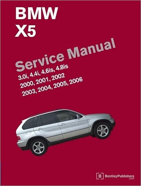 BMW X5 (E53) Service Manual: 2000, 2001, 2002, 2003, 2004, 2005, 2006: 3.0i, 4.4i, 4.6is, 4.8is
